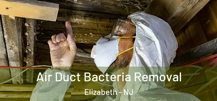 Air Duct Bacteria Removal Elizabeth - NJ