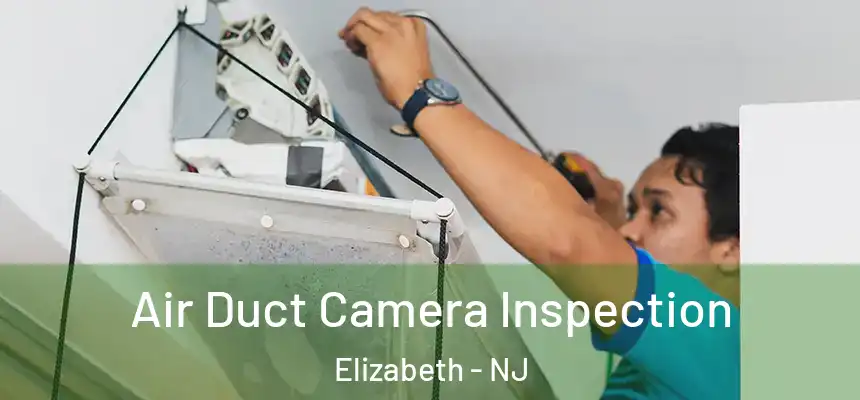 Air Duct Camera Inspection Elizabeth - NJ
