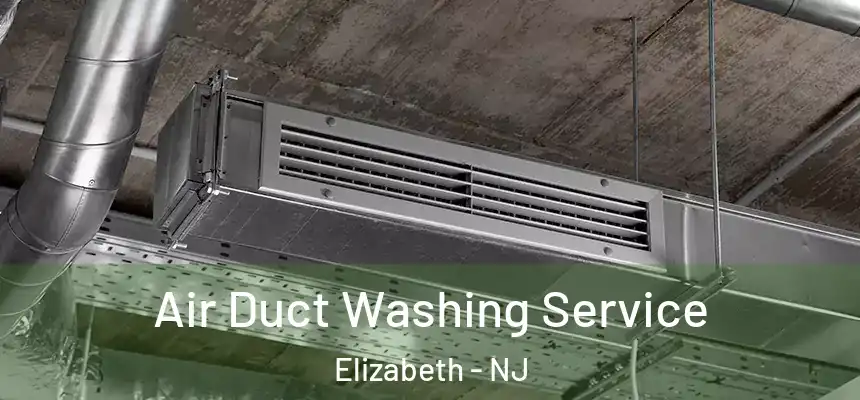 Air Duct Washing Service Elizabeth - NJ