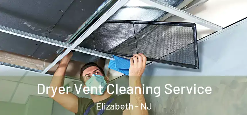 Dryer Vent Cleaning Service Elizabeth - NJ