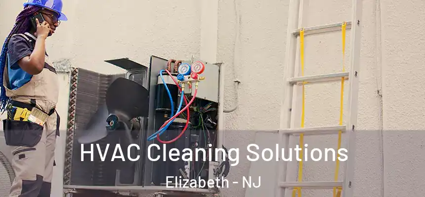 HVAC Cleaning Solutions Elizabeth - NJ