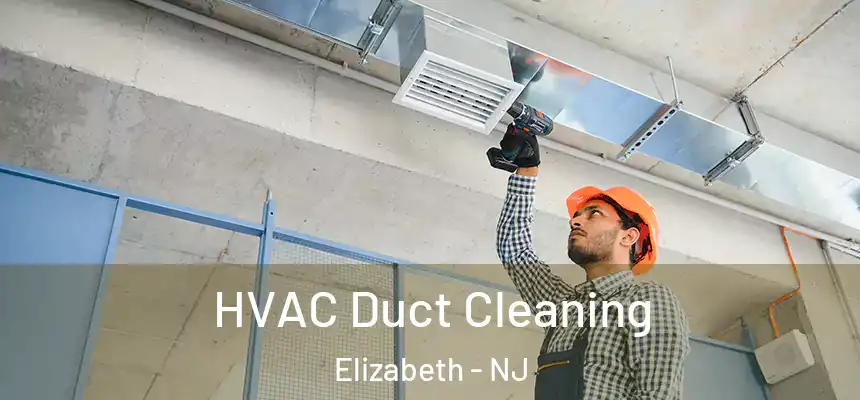  HVAC Duct Cleaning Elizabeth - NJ