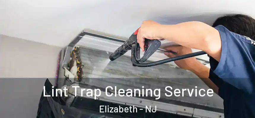  Lint Trap Cleaning Service Elizabeth - NJ
