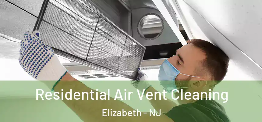  Residential Air Vent Cleaning Elizabeth - NJ
