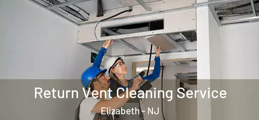  Return Vent Cleaning Service Elizabeth - NJ