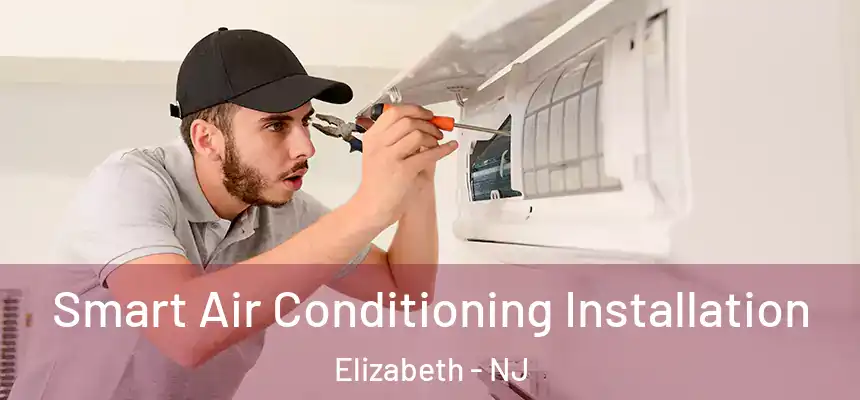  Smart Air Conditioning Installation Elizabeth - NJ