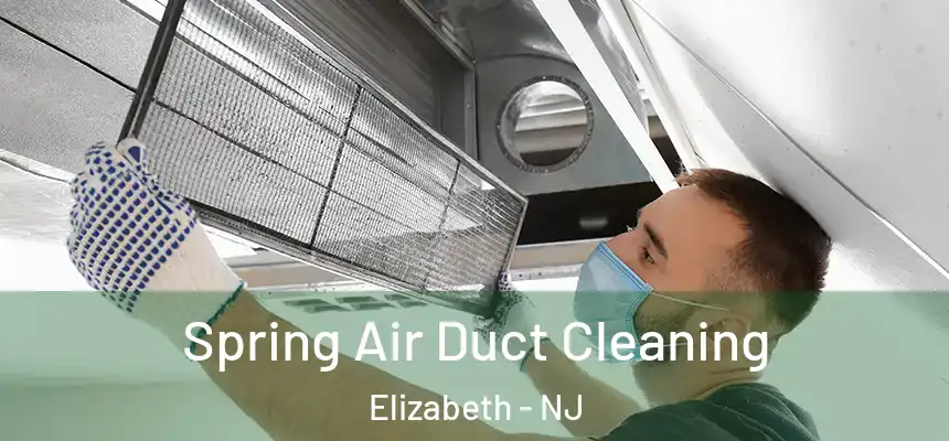 Spring Air Duct Cleaning Elizabeth - NJ